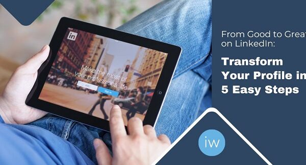 From Good To Great Transform Your LinkedIn Profile